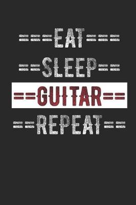Book cover for Guitarist Journal - Eat Sleep Guitar Repeat