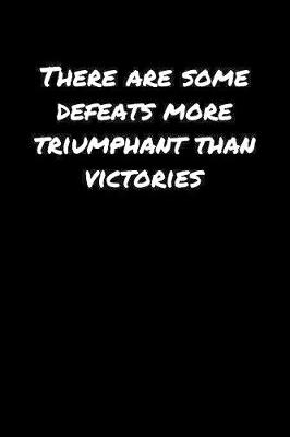 Book cover for There Are Some Defeats More Triumphant Than Victories�