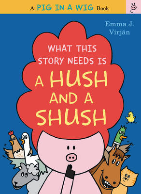 What This Story Needs Is a Hush and a Shush by Emma Virjan