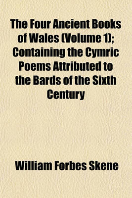 Book cover for The Four Ancient Books of Wales (Volume 1); Containing the Cymric Poems Attributed to the Bards of the Sixth Century