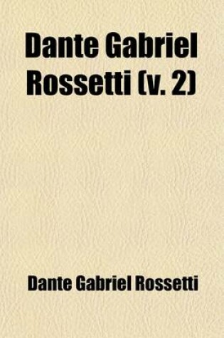 Cover of Dante Gabriel Rossetti; Family-Letters Volume 2