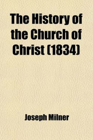 Cover of The History of the Church of Christ; In Four Volumes