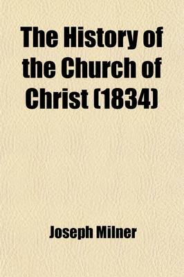 Book cover for The History of the Church of Christ; In Four Volumes