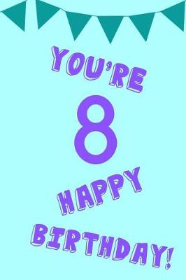 Book cover for You're 8 Happy Birthday!