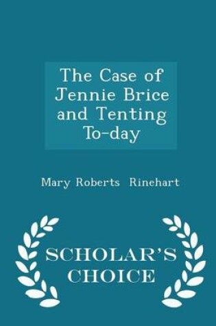 Cover of The Case of Jennie Brice and Tenting To-Day - Scholar's Choice Edition