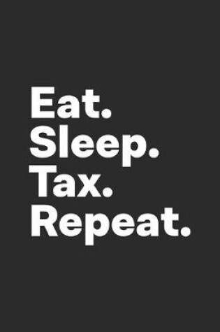 Cover of Eat Sleep Tax Repeat