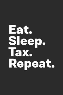 Book cover for Eat Sleep Tax Repeat