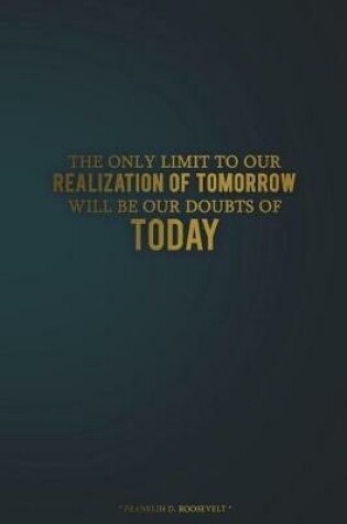 Cover of The Only Limit to Our Realization of Tomorrow Will Be Our Doubts of Today