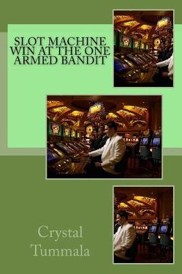 Book cover for Slot Machine; Win At the One Armed Bandit