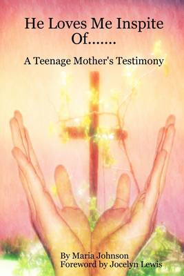 Book cover for He Loves Me Inspite Of...: A Teenage Mother's Testimony