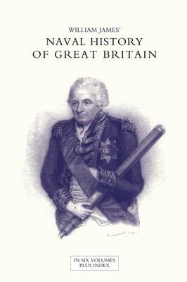 Book cover for NAVAL HISTORY OF GREAT BRITAIN FROM THE DECLARATION OF WAR BY FRANCE IN 1793 TO THE ACCESSION OF GEORGE IV Volume Two