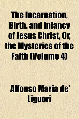 Book cover for The Incarnation, Birth, and Infancy of Jesus Christ, Or, the Mysteries of the Faith (Volume 4)