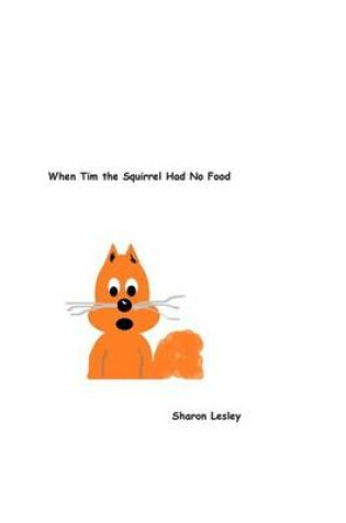 Cover of When Tim the Squirrel Had No Food