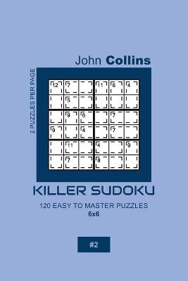 Book cover for Killer Sudoku - 120 Easy To Master Puzzles 6x6 - 2