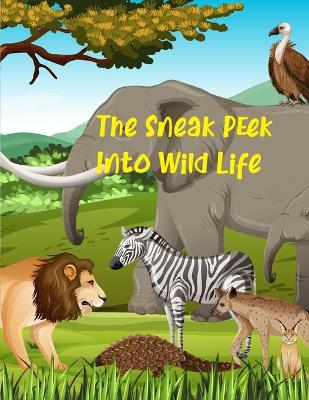 Book cover for The Sneak Peek Into Wild Life