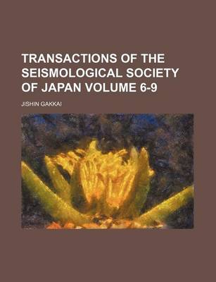 Book cover for Transactions of the Seismological Society of Japan Volume 6-9