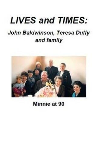 Cover of Lives and Times: John Baldwinson, Teresa Duffy and Family