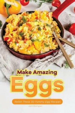 Cover of Make Amazing Eggs