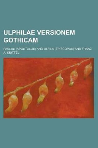 Cover of Ulphilae Versionem Gothicam