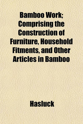 Book cover for Bamboo Work; Comprising the Construction of Furniture, Household Fitments, and Other Articles in Bamboo