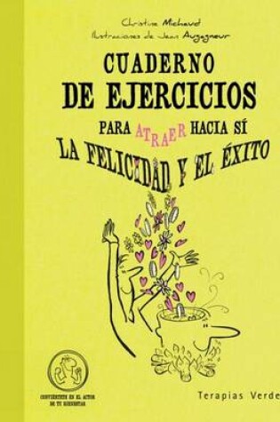 Cover of Cuaderno de Ejercicios Para Atraer Hacia Si La Felicidad y El Exito