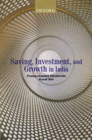 Cover of Saving, Investment and Growth in India
