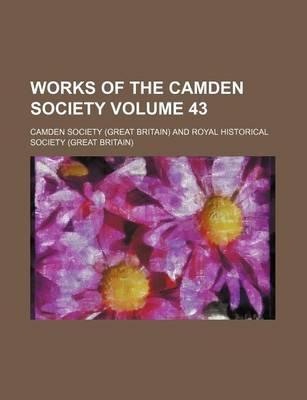 Book cover for Works of the Camden Society Volume 43