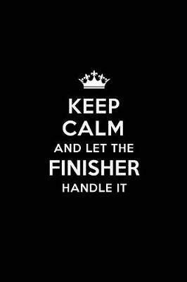 Book cover for Keep Calm and Let the Finisher Handle It