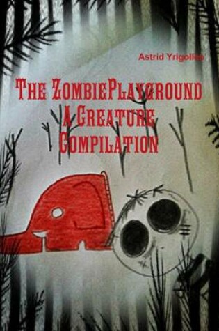 Cover of The Zombie Playground A Creature Compilation