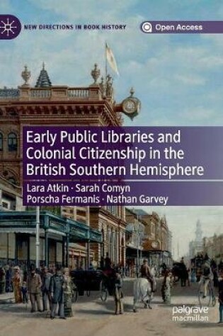 Cover of Early Public Libraries and Colonial Citizenship in the British Southern Hemisphere