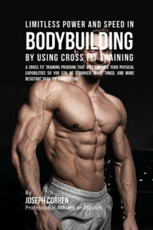 Cover of Limitless Power and Speed in Bodybuilding by Using Cross Fit Training
