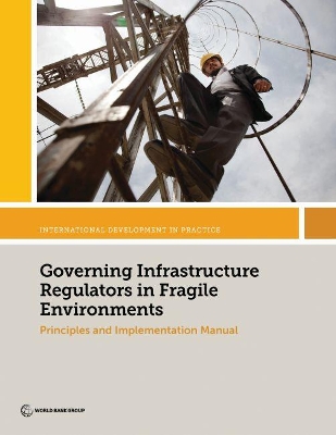 Cover of Governing Infrastructure Regulators in Fragile Environments