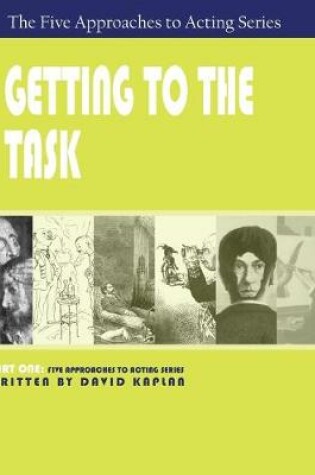 Cover of Getting to the Task, Part One of The Five Approaches to Acting Series