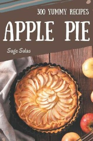 Cover of 300 Yummy Apple Pie Recipes