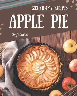 Book cover for 300 Yummy Apple Pie Recipes