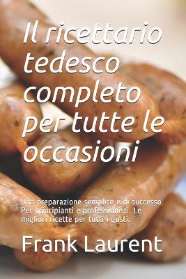 Book cover for Il ricettario tedesco completo per tutte le occasioni