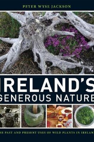 Cover of Ireland`s Generous Nature – The Past and Present Uses of Wild Plants in Ireland
