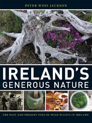 Book cover for Ireland`s Generous Nature – The Past and Present Uses of Wild Plants in Ireland