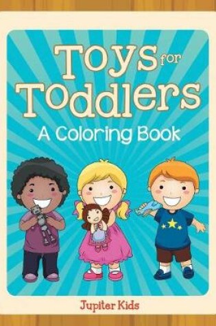 Cover of Toys for Toddlers (A Coloring Book)