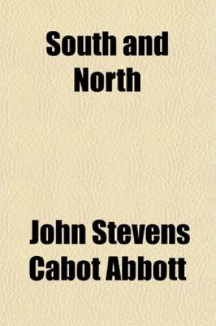 Cover of South and North; Or, Impressions Received During a Trip to Cuba and the South