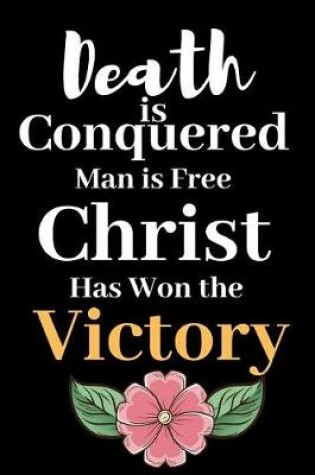 Cover of Death is Conquered Man is Free Christ Has Won the Victory