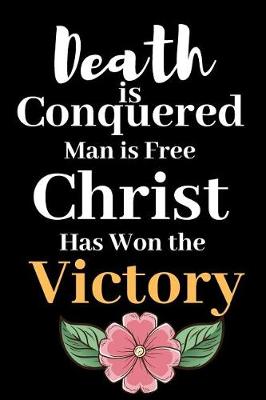 Book cover for Death is Conquered Man is Free Christ Has Won the Victory