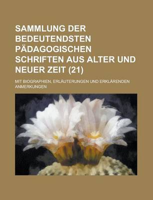 Book cover for Sammlung Der Bedeutendsten Padagogischen Schriften Aus Alter Und Neuer Zeit; Mit Biographien, Erlauterungen Und Erklarenden Anmerkungen (21)