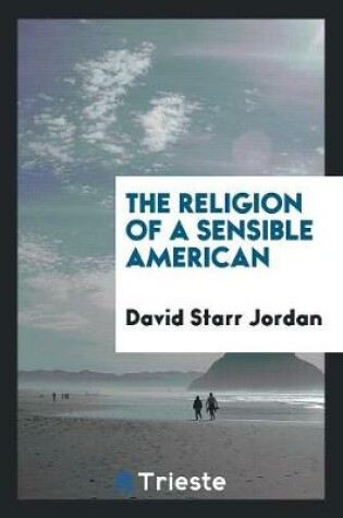 Cover of The Religion of a Sensible American