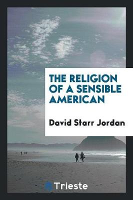 Book cover for The Religion of a Sensible American