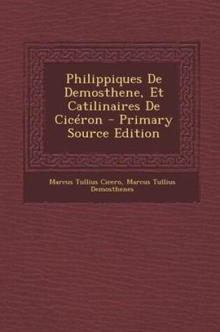 Cover of Philippiques de Demosthene, Et Catilinaires de Ciceron