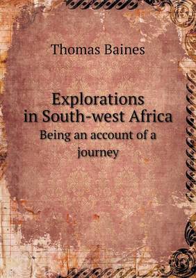 Book cover for Explorations in South-west Africa Being an account of a journey