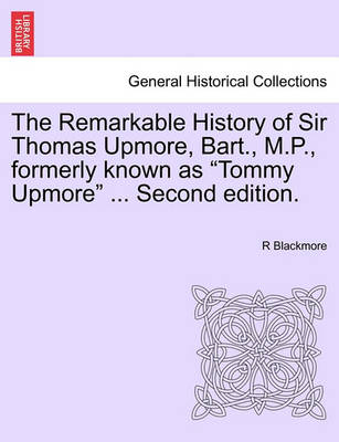 Book cover for The Remarkable History of Sir Thomas Upmore, Bart., M.P., Formerly Known as "Tommy Upmore" ... Second Edition.