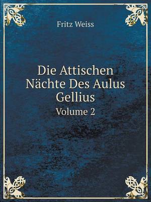 Book cover for Die Attischen Nächte Des Aulus Gellius Volume 2