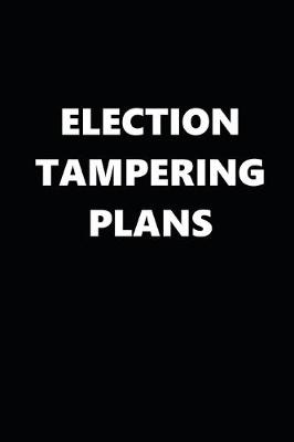 Book cover for 2020 Weekly Planner Political Election Tampering Plans Black White 134 Pages